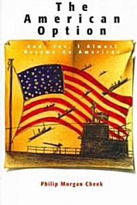 The American Option, And, Yes, I Almost Became an American (Paperback)