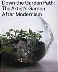Down the Garden Path: The Artists Garden After Modernism (Paperback)