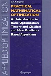 Practical Mathematical Optimization: An Introduction to Basic Optimization Theory and Classical and New Gradient-Based Algorithms (Paperback, 2005. Corr. 2nd)