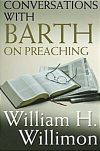 Conversations With Barth on Preaching (Paperback)