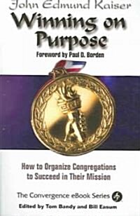 Winning on Purpose: How to Organize Congregations to Succeed in Their Mission (Paperback)