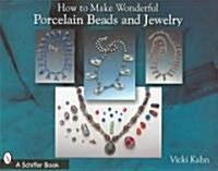 How to Make Wonderful Porcelain Beads and Jewelry (Paperback)