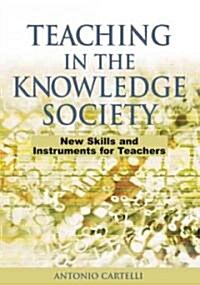 Teaching in the Knowledge Society: New Skills and Instruments for Teachers (Hardcover)