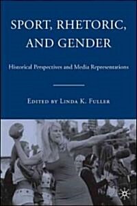 Sport, Rhetoric, and Gender: Historical Perspectives and Media Representations (Hardcover)