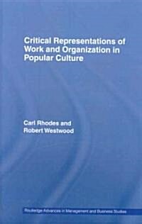 Critical Representations of Work and Organization in Popular Culture (Hardcover)