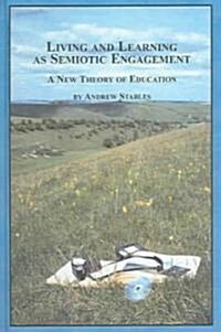 Living And Learning As Semiotic Engagement (Hardcover)