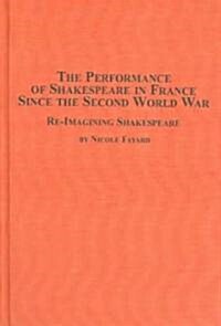 The Performance of Shakespeare in France Since the Second World War (Hardcover)