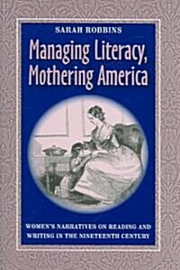 Managing Literacy Mothering America: Womens Narratives on Reading and Writing (Paperback)