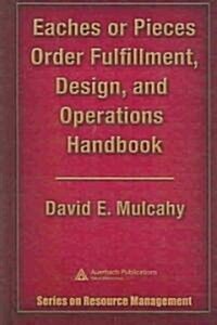 Eaches or Pieces Order Fulfillment, Design, and Operations Handbook (Hardcover)