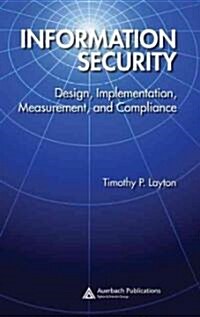 Information Security : Design, Implementation, Measurement, and Compliance (Hardcover)