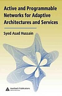 Active and Programmable Networks for Adaptive Architectures and Services (Hardcover)