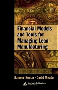 Financial Models and Tools for Managing Lean Manufacturing (Hardcover)