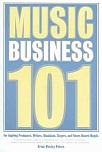 Music Business 101 (Paperback)