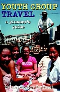 Youth Group Travel: A Planners Guide (Paperback)