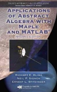 Applications of abstract algebra with Maple and MATLAB 2nd ed