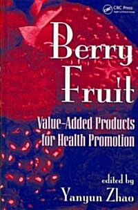 Berry Fruit: Value-Added Products for Health Promotion (Hardcover)