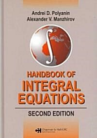 Handbook of Integral Equations: Second Edition (Hardcover, 2, Updated, Revise)