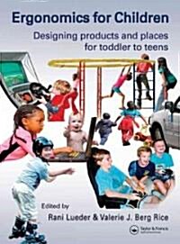 Ergonomics for Children : Designing Products and Places for Toddler to Teens (Hardcover)