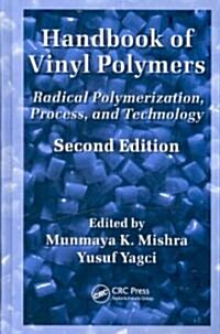 Handbook of Vinyl Polymers: Radical Polymerization, Process, and Technology (Hardcover, 2)