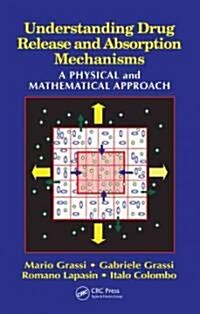 Understanding Drug Release and Absorption Mechanisms: A Physical and Mathematical Approach (Hardcover)