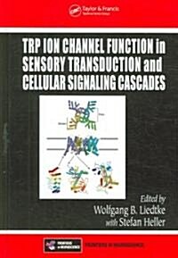 TRP Ion Channel Function in Sensory Transduction and Cellular Signaling Cascades (Hardcover)