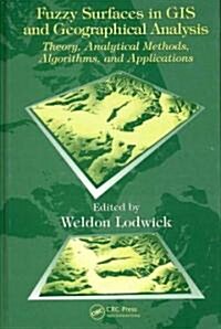 Fuzzy Surfaces in GIS and Geographical Analysis: Theory, Analytical Methods, Algorithms and Applications [With CDROM]                                  (Hardcover)