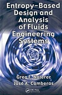 Entropy Based Design and Analysis of Fluids Engineering Systems (Hardcover)