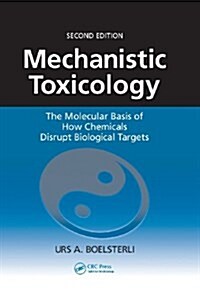 Mechanistic Toxicology: The Molecular Basis of How Chemicals Disrupt Biological Targets (Paperback, 2)