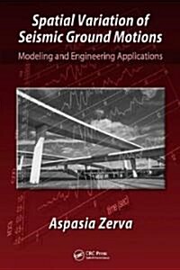 Spatial Variation of Seismic Ground Motions: Modeling and Engineering Applications (Hardcover)