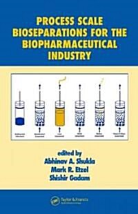 Process Scale Bioseparations for the Biopharmaceutical Industry (Hardcover, 1st)