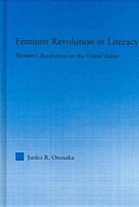 Feminist Revolution in Literacy : Womens Bookstores in the United States (Hardcover)