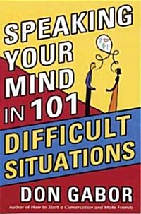 Speaking Your Mind in 101 Difficult Situations (Paperback)