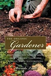 The Practical Organic Gardener: Everything You Need to Know with More Than 200 Illustrations (Paperback)