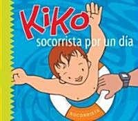 Kiko, Socorrista Por un Dia (Hardcover)