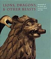 Lions, Dragons, & Other Beasts: Aquamanilia of the Middle Ages, Vessels for Church and Table [With DVD] (Hardcover)