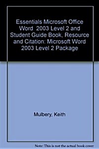 Essentials Microsoft Office Word  2003 Level 2 and Student Guide Book, Resource and Citation (Paperback, PCK, Custom)