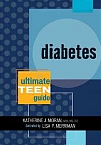 Diabetes: The Ultimate Teen Guide (Paperback)