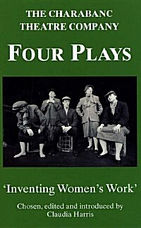 Charabanc Theatre Company. 4 Plays: Inventing Womens Work (Hardcover)