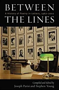 Between the Lines: A History of Poetry in Letters, Part II: 1962-2002 (Hardcover)