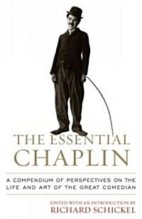 The Essential Chaplin: Perspectives on the Life and Art of the Great Comedian (Hardcover)