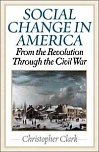 Social Change in America: From the Revolution to the Civil War (Hardcover)