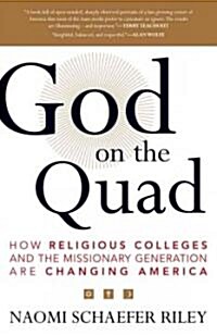 God on the Quad: How Religious Colleges and the Missionary Generation Are Changing America (Paperback)