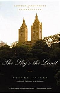 The Skys the Limit: Passion and Property in Manhattan (Paperback)