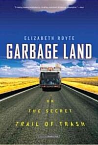 Garbage Land: On the Secret Trail of Trash (Paperback)