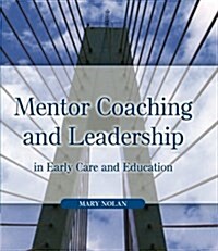 Mentor Coaching and Leadership in Early Care and Education (Paperback)