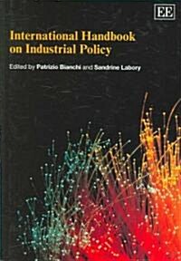 International Handbook on Industrial Policy (Hardcover)