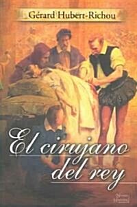 El Cirujano Del Rey / The Kings Surgeon (Paperback, Translation)
