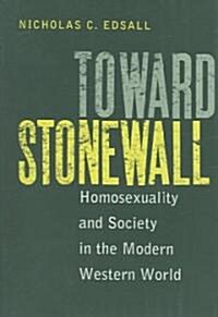 Toward Stonewall: Homosexuality and Society in the Modern Western World (Paperback)