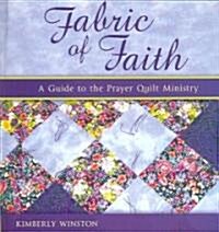 Fabric of Faith: A Guide to the Prayer Quilt Ministry (Hardcover)