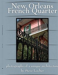 New Orleans French Quarter: Photographs of a Unique Architecture (Paperback)